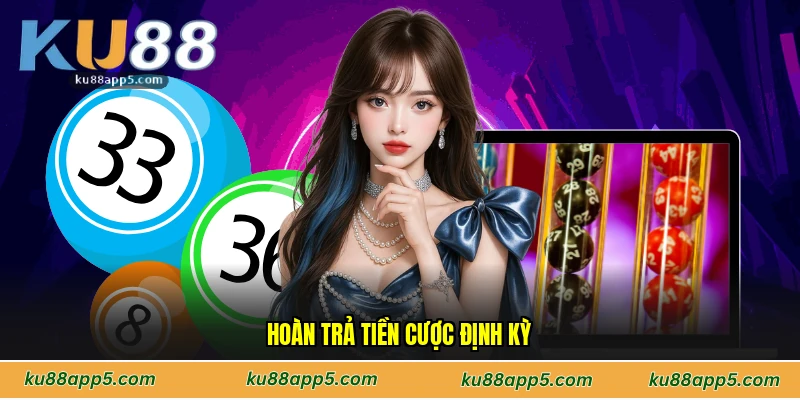 Hoàn Trả Tiền Cược Định KỳHoàn Trả Tiền Cược Định Kỳ