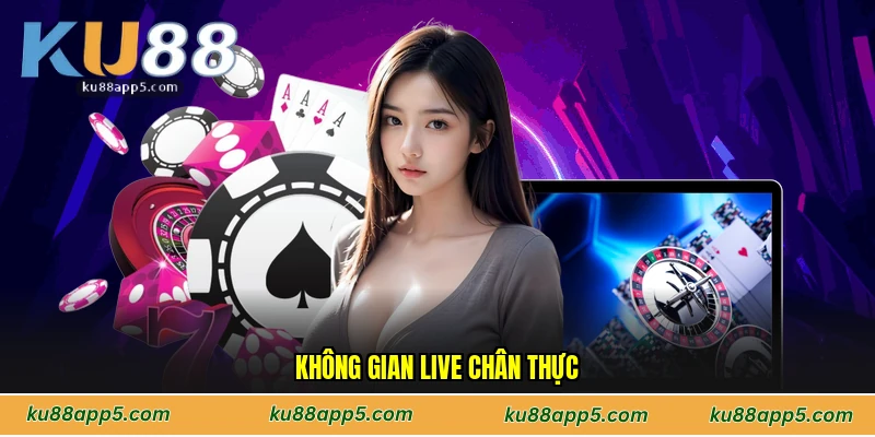 Không Gian Live Chân Thực