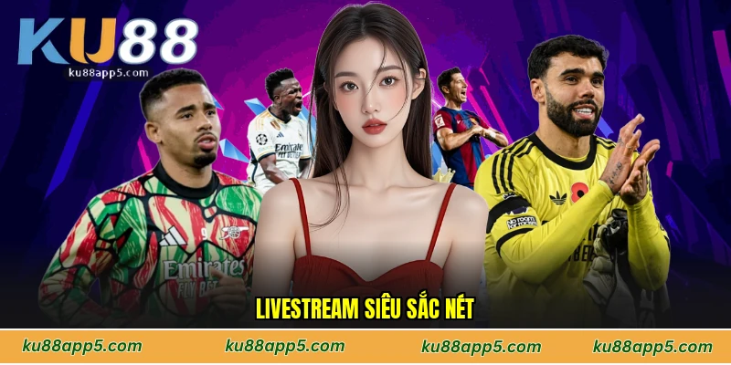 Livestream Siêu Sắc Nét