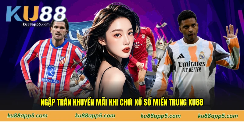 Ngập Tràn Khuyến Mãi Khi Chơi Xổ Số Miền Trung Ku88